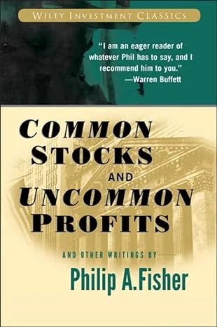 Common Stocks and Uncommon Profits - Philip Fisher