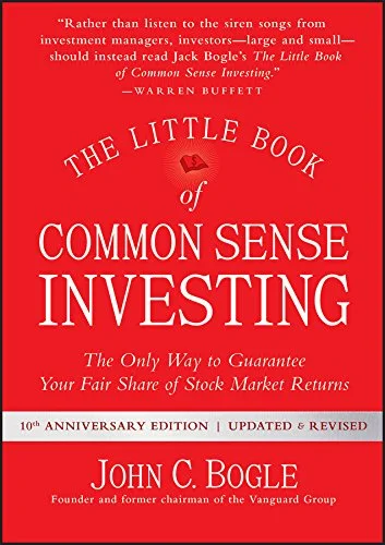 The Little Book of Common Sense Investing: The Only Way to Guarantee Your Fair Share of Stock Market Returns (Little Books, Big Profits) - John C. Bogle